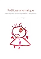 Jean-Marc Ortéga - Poétique anomalique