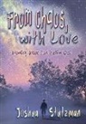 Joshua Stutzman - From Chaos, With Love: Poetry from the Inside Out
