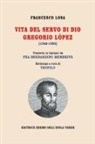 Gregorio Lopez - Francesco Losa, VITA DEL SERVO DI DIO GREGORIO LÓPEZ