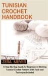 Zera Meyer - Tunisian Crochet Handbook