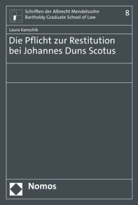 Laura Kanschik - Die Pflicht zur Restitution bei Johannes Duns Scotus