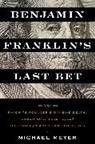 Michael Meyer - Benjamin Franklin's Last Bet