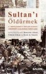 Houssine Alloul, Toygun Altintas, Marnix Beyen, Henk De Smaele, Edhem Eldem, Gaidz F. Minassian... - Sultani Öldürmek