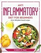 Robert D. Paul - Anti inflammatory Diet for Beginners