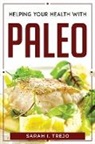 Sarah I. Trejo - HELPING YOUR HEALTH WITH PALEO
