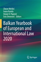 Ivana Kunda, Zlatan Me¿ki¿, Zlatan Meskic, Enis Omerovi¿, Enis Omerovic, Du¿an V. Popovi¿... - Balkan Yearbook of European and International Law 2020