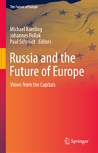 Michael Kaeding, Johannes Pollak, Paul Schmidt - Russia and the Future of Europe