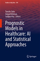 Amjad Rehman, Sudipta Roy, Tanzila Saba - Prognostic Models in Healthcare: AI and Statistical Approaches