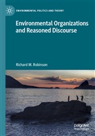 Richard M Robinson, Richard M. Robinson - Environmental Organizations and Reasoned Discourse