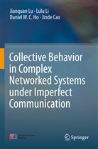 Jinde Cao, Daniel W C et al Ho, Daniel W. C. Ho, Daniel W.C. Ho, Lulu Li, Jianquan Lu - Collective Behavior in Complex Networked Systems under Imperfect Communication