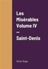 Victor Hugo - Les Misérables Volume IV - Saint-Denis