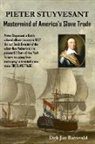 Dirk Barreveld - PIETER STUYVESANT - Mastermind of America's Slave Trade