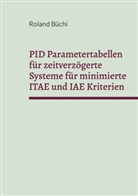 Roland Büchi - PID Parametertabellen für zeitverzögerte Systeme für minimierte ITAE und IAE Kriterien