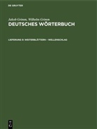 Jacob Grimm, Jakob Grimm, Wilhelm Grimm - Jakob Grimm; Wilhelm Grimm: Deutsches Wörterbuch. Deutsches Wörterbuch, Band 14, Abteilung 1 - Band 14, 1. Lieferung 9: Weiterblättern - Wellenschlag