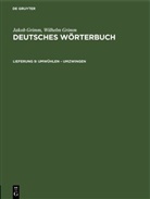 Jacob Grimm, Jakob Grimm, Wilhelm Grimm - Jakob Grimm; Wilhelm Grimm: Deutsches Wörterbuch. Deutsches Wörterbuch, Band 11, Abteilung 2 - Band 11, 2. Lieferung 9: Umwühlen - Umzwingen