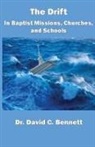 David C. Bennett - The Drift in Baptist Missions, Churches, and Schools