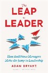 Adam Bryant, Bryant Adam - The Leap to Leader