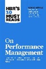 Marcus Buckingham, Buckingham Marcus, Peter Cappelli, Cappelli Peter, Heidi K. Gardner, Gardner Heidi K.... - HBR's 10 Must Reads on Performance Management