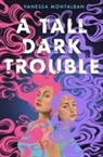 Vanessa Montalban - A Tall Dark Trouble