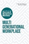 Megan W. Gerhardt, Sarita Gupta, Paul Irving, Ai-Jen Poo, Harvard Business Review - Multigenerational Workplace: The Insights You Need from Harvard Business Review