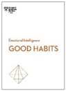 Jacqueline Carter, James Clear, Rasmus Hougaard, Whitney Johnson, Harvard Business Review - Good Habits (HBR Emotional Intelligence Series)