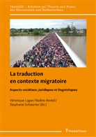 Véronique Lagae, Nadine Rentel, Stephanie Schwerter - La traduction en contexte migratoire