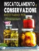 Marah Pattle - Inscatolamento e Conservazione Ricettario per Principianti