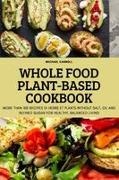Michael Carroll - WHOLE FOOD PLANT-BASED COOKBOOK