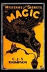 C. J. S. Thompson - The MYSTERIES and SECRETS of MAGIC