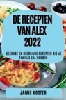 Jamie Koster - DE RECEPTEN VAN ALEX 2022