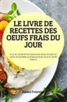 Emma Fournier - LE LIVRE DE RECETTES DES OEUFS FRAIS DU JOUR