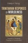 Heejun Yang - Trinitarian Responses to Worldliness