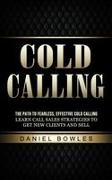Daniel Bowles - Cold Calling The Path to Fearless, Effective Cold Calling (Learn Call Sales Strategies to Get New Clients and Sell)