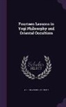 William Walker Atkinson - Fourteen Lessons in Yogi Philosophy and Oriental Occultism