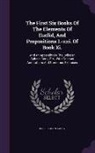 John Casey, Euclid - The First Six Books of the Elements of Euclid, and Propositions I.-XXI. of Book XI.: And an Appendix on the Cylinder, Sphere, Cone, Etc., with Copious