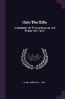 James Russell Miller - Unto The Hills: A Meditation On The One Hundred And Twenty-first Psalm