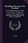 J. C. Street - The Hidden Way Across The Threshold: Or, The Mystery Which Hath Been Hidden For Ages And From Generations. An Explanation Of The Concealed Forces In E