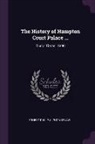 Ernest Philip Alphonse Law - The History of Hampton Court Palace ...: Tudor Times. 1890
