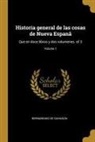 Bernardino De Sahagun, Bernardino De Sahagún - Historia general de las cosas de Nueva Espanã: Que en doce libros y dos volumenes. of 3; Volume 1