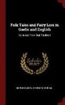 George Calder, James Macdougall - Folk Tales and Fairy Lore in Gaelic and English: Collected from Oral Tradition