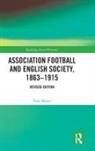 Tony Mason, Dilwyn Porter, Porter Dilwyn - Association Football and English Society, 1863-1915 (Revised Edition)