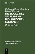 Gerhard Hübner, Klaus Jung, Eckart Winckler, H. Borriss - Die Rolle des Wassers in biologischen Systemen