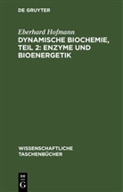 Eberhard Hofmann - Dynamische Biochemie, Teil 2: Enzyme und Bioenergetik
