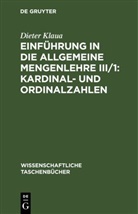 Dieter Klaua - Einführung in die Allgemeine Mengenlehre III/1: Kardinal- und Ordinalzahlen