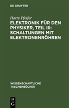 Harry Pfeifer - Elektronik für den Physiker, Teil III: Schaltungen mit Elektronenröhren