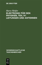 Harry Pfeifer - Elektronik für den Physiker, Teil IV: Leitungen und Antennen