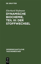 Eberhard Hofmann - Dynamische Biochemie, Teil III: Der Stoffwechsel