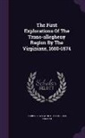 Clarence Walworth Alvord, Lee Bidgood - The First Explorations of the Trans-Allegheny Region by the Virginians, 1650-1674