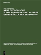 Serge von Bubnoff - Neue geologische Forschungen im Ural in ihrer grundsätzlichen Bedeutung