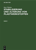 Kurt Thinius - Kurt Thinius: Stabilisierung und Alterung von Plastwerkstoffen - Band 1: Stabilisierung und Stabilisatoren von Plastwerkstoffen